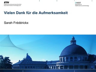Vielen Dank für die Aufmerksamkeit

Sarah Frédérickx
 