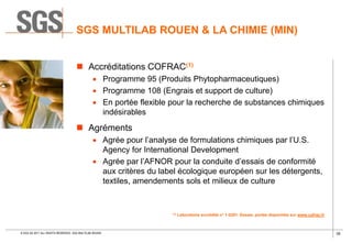 39© SGS SA 2017 ALL RIGHTS RESERVED. SGS MULTILAB ROUEN
SGS MULTILAB ROUEN & LA CHIMIE (MIN)
 Accréditations COFRAC(1)
 ...