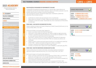 2013                2013




                                                                                                                                                      jan.




                                                                                                                                                                          DEZ.
                                 SGS training courses Making change happen


                                        QUALIFICAÇÃO DE OPERADORES DE EQUIPAMENTOS DL50/2005
                                        A qualificação de operadores de equipamentos é um requisito legal. Importa dotá-los de          16 horas | Preço a definir
                                        competências que lhes permitam efetuar operações seguras, eliminando os possíveis riscos de
                                        acidentes decorrentes da utilização incorreta dos equipamentos.
SGS ACADEMY®                            Tipo de equipamento possível: elevação de cargas (gruas, empilhadores, plataformas              lISBOA   a combinar com o cliente




                                 ST17
                                        elevatórias); Movimentação de terras.                                                           PORTO    a combinar com o cliente
polos de formação
                                                                                                                                        fUNCHAL a combinar com o cliente
                                        ••   Qualificação do condutor para que possa atuar como um profissional;
ModalidadeS                                                                                                                             PONTA DELGADA        a combinar com o cliente
                                        ••   Regras gerais de condução e circulação. Regras particulares aplicáveis ao equipamento;
Cursos                                  ••   Sinalização e normas de circulação. Identificação dos riscos na operação com Manutenção
                                             e conservação.
 qualidade
                                        OHSAS 18001 / LEAD AUDITOR, RECONHECIDO PELO IRCA
 ambiente e Gestão florestal
                                        Preparar auditores do Sistema de Gestão da Segurança e Saúde Ocupacional de acordo com as       40 horas | 1.250€
 segurança e Saúde no Trabalho          normas OHSAS 18001 e ISO 19011.
 responsabilidade social
                                        No final da formação os formandos serão capazes de:                                             lISBOA   8-9-10-11-12 abr | 4-5-6-7-8 nov
 sistemas integrados de gestão          •• Aplicar o seu próprio Sistema de Gestão de Segurança;                                        PORTO    8-9-10-11-12 jul
 investigação,                          •• Demonstrar a conformidade da organização com todas as exigências legais pertinentes;
                                 ST18




 desenvolvimento e inovação
                                        •• Conhecer a importância da política de segurança e como ela deve ser baseada em todos
 Gestão do risco, Segurança
 da Informação e Continuidade                os riscos significativos identificados dentro da organização;
 do Negócio                             •• Demonstrar a melhoria contínua em saúde ocupacional e desempenho de segurança;
 Energia e 		                           •• Aplicar um profundo conhecimento da OHSAS 18001 em processo de auditoria e de
 Construção Sustentável
 Saúde, Dispositivos Médicos                 certificação;
 e Boas Práticas de Fabrico             •• Planear e conduzir auditorias de terceira parte de acordo com as exigências do referencial
 alimentar                                   OHSAS 18001 - Sistemas de Gestão da Segurança e relatar os resultados;
                                        •• Conhecer a importância da evidência de auditoria, ação corretiva;
 Automóvel -		
 Indústria e Peritagem                  •• Conhecer os requisitos para o registo como Auditor OH&SMS ou Lead Auditor pelo IRCA.
 engenharia industrial
                                        OHSAS 18001 / AUDITOR CONVERSION, RECONHECIDO PELO IRCA
 Respostas Sociais
                                        Prepara auditores de outros Sistemas de Gestão, para auditar Sistemas de Gestão de              24 horas | 890€
 Management & Soft Skills               Segurança e Saúde Ocupacional de acordo com a norma OHSAS 18001 e ISO 19011.

 Formação e Gestão de Pessoas                                                                                                           lISBOA    8-9-10 mai
                                        No final da formação os formandos serão capazes de:
                                 ST19




 Gestão Comercial e Vendas              •• Aplicar o profundo conhecimento da norma de segurança OHSAS 18001 no processo de             PORTO    20-21-22 nov
                                             auditoria de certificação, assim como do papel dos auditores nesse contexo;
Ficha de INSCRIçÃO                      •• Demonstrar a importância de uma política de segurança e como ela deve ser baseada nos
                                             riscos significativos identificados pela organização;
percursos Formativos                    •• Realizar auditorias de terceira parte de acordo com os requisitos da OHSAS 18001;
                                        •• Conhecer os requisitos para o registo como Auditor OH&SMS ou Lead Auditor pelo IRCA.
Contactos


www.sgs.pt/portugalacademy                                          Anterior                                     20                               Próximo
 