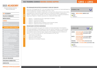 2013                 2013




                                                                                                                                                         jan.




                                                                                                                                                                              DEZ.
                                 SGS training courses Making change happen


                                        PÓS-GRADUAÇÃO EM GESTÃO DA SEGURANÇA E SAÚDE nO TRABALHO
                                        Este curso, homologado pela ACT, tem como objetivo formar Técnicos com responsabilidades de       570 horas | 2.750€
                                        Gestão da Segurança e Saúde do Trabalho (CAP nível VI TSST).
                                        O curso pretende dar, completar ou aprofundar os conhecimentos desses técnicos nesta matéria,
SGS ACADEMY®                            designadamente conhecimentos relacionados com o ambiente de trabalho, a segurança do              lISBOA    Início 16 mar | Início 21 set
                                        trabalho, a segurança contra incêndios, os riscos industriais graves e os Sistemas de Gestão da




                                 ST23
polos de formação                       Segurança e Higiene no Trabalho, de acordo com o referencial OHSAS 18001.

ModalidadeS                             ••   Módulo 1 – Fundamentos da SST e organização no trabalho;
                                        ••   Módulo 2 – Ambiente de trabalho;
Cursos                                  ••   Módulo 3 – Segurança do trabalho;
                                        ••   Módulo 4 – Segurança contra incêndios e riscos industriais graves;
 qualidade
                                        ••   Módulo 5 – Sistemas de Gestão da Segurança e saúde.
 ambiente e Gestão florestal
                                        ORGANIZAÇÃO E GESTÃO DA EMERGÊNCIA
 segurança e Saúde no Trabalho
                                        Este curso foi concebido para quem tem funções ao nível da organização e da emergência,           34 horas | 650€
 responsabilidade social                com responsabilidades na identificação dos riscos de incêndio e explosões, na implementação
                                        de medidas de prevenção e controlo destes riscos, na elaboração e implementação do Plano
 sistemas integrados de gestão          de Emergência Interno, tendo por base o regime jurídico de segurança contra incêndios em          lISBOA    23-24-30-31 jan | 13-14-20-21 mar |
 investigação,                          edifícios. Curso Reconhecido pela ACT para Renovação de CAP de TSST.                                        7-8-9-14-15 mai | 23-24-30-31 jul | 	
 desenvolvimento e inovação
                                        ••   Organização da Emergência;                                                                             15-16-22-23 out
                                 ST25




 Gestão do risco, Segurança
 da Informação e Continuidade           ••   Planos de Emergência Interna;                                                                PORTO     23-24-30-31 jan | 13-14-20-21 mar |
 do Negócio                             ••   Segurança contra Incêndios;                                                                            7-8-9-14-15 mai | 23-24-30-31 jul | 	
 Energia e 		                           ••   Segurança em Atmosferas Perigosas.
 Construção Sustentável                                                                                                                             15-16-22-23 out
 Saúde, Dispositivos Médicos                                                                                                              fUNCHAL     13-14-20-21 mar | 23-24-30-31 jul
 e Boas Práticas de Fabrico
 alimentar
                                                                                                                                          PONTA DELGADA 13-14-20-21 mar | 23-24-30-31 jul

 Automóvel -		
 Indústria e Peritagem
 engenharia industrial

 Respostas Sociais

 Management & Soft Skills

 Formação e Gestão de Pessoas

 Gestão Comercial e Vendas

Ficha de INSCRIçÃO

percursos Formativos

Contactos


www.sgs.pt/portugalacademy                                           Anterior                                     21                                 Próximo
 