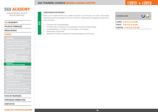 2013              2013




                                                                                                                                                 jan.




                                                                                                                                                                   DEZ.
                                 SGS training courses Making change happen


                                       CONSTRUÇÃO SUSTENTÁVEL
                                       Este curso foi desenvolvido com o objetivo de dotar os profissionais com toda a informação   42 horas | 690€
                                       relevante para as suas opções de forma a melhorar o desempenho energético-ambiental do
                                       meio edificado.
SGS ACADEMY®                                                                                                                        lISBOA 9-10-11-16-17-18 jun




                                 C12
                                       ••   Conceitos de Sustentabilidade;                                                          Porto   9-10-11-16-17-18 jun
polos de formação                      ••   Princípios para o Planeamento Sustentável e Arquitetura Bioclimática;                   Funchal 9-10-11-16-17-18 jun
                                       ••   Sustentabilidade no Projeto, na Construção e na Utilização;
ModalidadeS                            ••   Reabilitação Sustentável;
Cursos                                 ••   Métodos de análise e avaliação da sustentabilidade na construção.

 qualidade

 ambiente e Gestão florestal

 segurança e Saúde no Trabalho

 responsabilidade social

 sistemas integrados de gestão
 investigação,
 desenvolvimento e inovação
 Gestão do risco, Segurança
 da Informação e Continuidade
 do Negócio
 Energia e 		
 Construção Sustentável
 Saúde, Dispositivos Médicos
 e Boas Práticas de Fabrico
 alimentar
 Automóvel -		
 Indústria e Peritagem
 engenharia industrial

 Respostas Sociais

 Management & Soft Skills

 Formação e Gestão de Pessoas

 Gestão Comercial e Vendas

Ficha de INSCRIçÃO

percursos Formativos

Contactos


www.sgs.pt/portugalacademy                                          Anterior                                        35                        Próximo
 