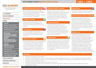 2013                  2013




                                                                                                                                                       jan.




                                                                                                                                                                             DEZ.
                                 SGS training courses Making change happen



                                 Formação personalizada ( one-to-one)                Seminários técnicos / workshops                      Formação inter

                                 Esta metodologia destina-se a quem pretenda         Focadas nos temas que mais marcam a                  Cursos calendarizados no Plano de Formação e
                                 fazer uma formação totalmente personalizada às      atualidade, estas sessões convidam conceituados      realizados nas instalações da SGS Academy®.
SGS ACADEMY®                     suas necessidades e disponibilidade.                especialistas a partilhar a sua experiência com
                                 A SGS coloca à disposição um formador só para si,   os nossos formandos. Estes eventos serão
polos de formação                                                                                                                         Outdoors / indoors - ações de team building
                                 onde e quando quiser! Consulte-nos.                 desenvolvidos e dinamizados de acordo com
                                                                                     as prioridades e necessidades identificadas no       As atividades de Team Building são uma
ModalidadeS                                                                          mercado. Consulte-nos.
                                 E-learning e b-learning                                                                                  importante “ferramenta“ capaz de reforçar e
Cursos                                                                                                                                    desenvolver o conhecimento e coesão entre
                                 Garantindo flexibilidade, redução de custos         Percursos formativos                                 os membros de uma organização, estando
 qualidade                       e customização, a SGS Academy® promove                                                                   intrinsecamente ligadas ao fomento do espírito
                                 várias ações formativas em formato e-learning e     A SGS Academy® disponibiliza cursos e                de equipa, através do aprofundamento dos elos
 ambiente e Gestão florestal
                                 b-learning.                                         qualificações numa lógica complementar. Os           sociais. Venha promover o trabalho em equipa dos
 segurança e Saúde no Trabalho                                                       cursos estão agrupados por níveis evolutivos         seus colaboradores com as atividades de Team
                                                                                     de formação: implementação de sistemas,              Building da SGS.
 responsabilidade social         Pós-graduações
                                                                                     auditorias internas e auditorias de terceira parte
 sistemas integrados de gestão   Cursos pós-graduados e especializações              (formação para auditores). A opção pelo percurso
                                                                                                                                          Formação - ação
 investigação,                   promovidas pela SGS Academy® para aqueles           formativo proporciona descontos significativos
 desenvolvimento e inovação      que procuram uma diferenciação profissional         sobre o valor do investimento.                       Alternância de sessões teóricas com a prática
 Gestão do risco, Segurança      competitiva!                                                                                             em contexto real de trabalho que tem como
 da Informação e Continuidade
 do Negócio                                                                          Formação intra                                       objetivo o desenvolvimento de planos de ação de
 Energia e 		                                                                                                                             maior complexidade! A metodologia formativa
 Construção Sustentável          Formação para auditores
                                                                                     A SGS Academy® tem o objetivo de proporcionar        formação-ação, utilizada pela SGS, caracteriza-se pela
 Saúde, Dispositivos Médicos
 e Boas Práticas de Fabrico      Formação diferenciadora pelo seu reconhecimento     soluções formativas eficazes, pelo que desenvolve    utilização de diferentes metodologias formativas,
                                 internacional pelo IRCA (International Register     formação à medida das necessidades e objetivos       que garantem a alternância harmoniosa das
 alimentar
                                 of Certificated Auditors) e IEMA (Institute of      de cada cliente. Apostamos no desenvolvimento        aprendizagens: formação em sala, workshops e
 Automóvel -		
 Indústria e Peritagem           Environmental Management and Assessment).           de ações que potenciam a eficiência interna e que,   Formação personalizada/individualizada — para
                                 Adquira os conhecimentos e competências             simultaneamente, assegurem o cumprimento legal       a implementação no terreno do plano de ação.
 engenharia industrial
                                 necessárias para auditar um Sistema de Gestão,      em matéria de formação (35 horas de formação /       Estes projetos revelam excelentes resultados,
 Respostas Sociais               em conformidade com a norma ISO 19011.              ano/ colaborador).                                   nomeadamente quando se pretendem alterações
                                                                                                                                          profundas na organização e a otimização dos resultados!
 Management & Soft Skills

 Formação e Gestão de Pessoas
                                 Apoio técnico
 Gestão Comercial e Vendas
                                 ••   Candidaturas a programas de financiamento;
Ficha de INSCRIçÃO               ••   Processos de certificação DGERT – apoio na implementação de um sistema de gestão da formação com vista à certificação como entidade formadora;
                                 ••   Diagnósticos de necessidades de formação - permite um levantamento de necessidades de formação de forma independente e a elaboração de um plano
percursos Formativos                  de formação realmente adequado ao cliente;
                                 ••   Avaliação da eficácia da formação e estudo do ROI (Return Of Investment);
Contactos                        ••   Up*sourcing da formação – gestão do plano de formação. Permite que a organização se focalize no seu core-business, delegando a formação em
                                      especialistas como a SGS.
www.sgs.pt/portugalacademy                                           Anterior                                   4                                  Próximo
 