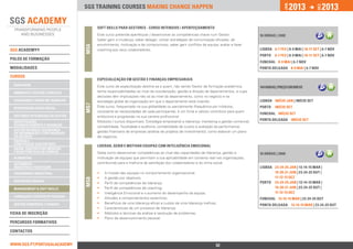 2013                  2013




                                                                                                                                                       jan.




                                                                                                                                                                             DEZ.
                                 SGS training courses Making change happen


                                       SOFT SKILLS PARA GESTORES - curso intensivo / aperfeiçoamento
                                       Este curso pretende aperfeiçoar / desenvolver as competências-chave num Gestor:                   16 horas | 430€
                                       Saber gerir a mudança; saber delegar; utilizar estratégias de comunicação eficazes, de
                                       envolvimento, motivação e de compromisso; saber gerir conflitos de equipa; avaliar e fazer




                                 MS6
SGS ACADEMY®                           coaching aos seus colaboradores.                                                                  lISBOA 6-7 fev | 8-9 mai | 10-11 set | 6-7 nov
                                                                                                                                         Porto    6-7 fev | 8-9 mai | 10-11 set | 6-7 nov
polos de formação
                                                                                                                                         Funchal 8-9 mai | 6-7 nov
ModalidadeS                                                                                                                              Ponta Delgada 8-9 mai | 6-7 nov

Cursos
                                       ESPECIALIZAÇÃO EM GESTÃO E FINANÇAS EMPRESARIAIS
 qualidade                             Este curso de especilização destina-se a quem, não sendo Gestor de formação académica,            144 horas | Preço em breve
 ambiente e Gestão florestal           tenha responsabilidades ao nível da coordenação, gestão e direção de departamentos, e cujas
                                       decisões têm implicações não só ao nível do departamento, como no negócio e na
 segurança e Saúde no Trabalho         estratégia global da organização em que o departamento está inserido.                             lISBOA Início Jan | Início set
                                 MS7


 responsabilidade social
                                       Este curso, frequentado na sua globalidade ou parcialmente (frequência por módulos,               Porto    Início set
                                       consoante as necessidades de cada participante), é um forte e valioso contributo para quem
                                                                                                                                         Funchal Início set
 sistemas integrados de gestão         ambiciona a progressão na sua carreira profissional.
                                       Módulos / cursos disponíveis: Estratégia empresarial e liderança; marketing e gestão comercial;   Ponta Delgada Início set
 investigação,
 desenvolvimento e inovação            contabilidade, fiscalidade e auditoria; contabilidade de custos e avaliação da performance;
 Gestão do risco, Segurança            gestão financeira de empresas (análise de projetos de investimento); como elaborar um plano
 da Informação e Continuidade
 do Negócio                            de negócios.
 Energia e 		
 Construção Sustentável
                                       LIDERAR, GERIR E MOTIVAR EQUIPAS COM INTELIGÊNCIA EMOCIONAL
 Saúde, Dispositivos Médicos
 e Boas Práticas de Fabrico            Saiba como desenvolver competências ao nível das capacidades de liderança, gestão e               16 horas | 390€
 alimentar                             motivação de equipas que permitam a sua aplicabilidade em contexto real nas organizações,
 Automóvel -		                         contribuindo para a melhoria da satisfação dos colaboradores e do clima social.
 Indústria e Peritagem                                                                                                                   lISBOA 23-24-25 jan | 13-14-15 mar |
 engenharia industrial                 ••   A missão das equipas no comportamento organizacional;                                               19-20-21 jun | 23-24-25 out |
                                       ••   A gestão por objetivos;                                                                             11-12-13 dez
                                 MS8




 Respostas Sociais                                                                                                                       Porto 23-24-25 jan | 13-14-15 mar |
                                       ••   Perfil de competências de liderança;
 Management & Soft Skills              ••   Perfil de competências de coaching;                                                                 19-20-21 jun | 23-24-25 out |
                                       ••   Inteligência Emocional e o aumento do desempenho da equipa;                                         11-12-13 dez
 Formação e Gestão de Pessoas          ••   Atitudes e comportamentos assertivos;                                                        Funchal 13-14-15 mar | 23-24-25 out
 Gestão Comercial e Vendas             ••   Benefícios de uma liderança eficaz e custos de uma liderança ineficaz;
                                                                                                                                         Ponta Delgada 13-14-15 mar | 23-24-25 out
                                       ••   Características de um processo de liderança;
Ficha de INSCRIçÃO                     ••   Métodos e técnicas de análise e resolução de problemas;
                                       ••   Plano de desenvolvimento pessoal.
percursos Formativos

Contactos


www.sgs.pt/portugalacademy                                          Anterior                                     52                                 Próximo
 