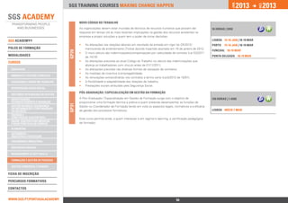 2013               2013




                                                                                                                                                      jan.




                                                                                                                                                                         DEZ.
                                 SGS training courses Making change happen


                                        NOVO CÓDIGO DO TRABALHO
                                        As organizações devem estar munidas de técnicos de recursos humanos que possam dar              16 horas | 595€
                                        resposta em tempo útil às mais recentes implicações na gestão dos recursos existentes na
                                        empresa e propor soluções a quem tem o poder de tomar decisões.
SGS ACADEMY®                                                                                                                            lISBOA 15-16 jan | 18-19 mar
                                        ••   As alterações nas relações laborais em resultado da entrada em vigor do OE2012/            Porto    15-16 jan | 18-19 mar
polos de formação                            memorando de entendimento (Troika) /acordo tripartido assinado em 18 de janeiro de 2012;
                                                                                                                                        Funchal 18-19 mar




                                 GP20
                                        ••   O novo cálculo das indemnizações/compensações por caducidade de contrato (Lei 53/2011
ModalidadeS                                  de 14/10)                                                                                  Ponta delgada 18-19 mar

Cursos                                  ••   As alterações previstas ao atual Código do Trabalho no cálculo das indemnizações que
                                             abranja os trabalhadores com vínculo antes de 01/11/2011;
 qualidade                              ••   As alterações previstas nas diversas formas de cessação de contratos;
                                        ••   As medidas de incentivo à empregabilidade;
 ambiente e Gestão florestal
                                        ••   As renovações extraordinárias nos contratos a termo certo (Lei3/2012 de 10/01);
 segurança e Saúde no Trabalho          ••   A flexibilidade e adaptabilidade das relações de trabalho;
                                        ••   Prestações sociais atribuídas pela Segurança Social.
 responsabilidade social
                                        PÓS-GRADUAÇÃO / ESPECIALIZAÇÃO EM GESTÃO DA FORMAÇÃO
 sistemas integrados de gestão
 investigação,                          A Pós-Graduação / Especialização em Gestão da Formação surge com o objetivo de                  150 horas | 1.450€
 desenvolvimento e inovação             proporcionar uma formação técnica e prática a quem pretenda desempenhar as funções de
                                 GP31




 Gestão do risco, Segurança             Gestor ou Coordenador de Formação tendo em vista os aspectos legais, normativos e a eficácia
 da Informação e Continuidade
 do Negócio                             da gestão dos processos formativos.                                                             lISBOA início 1 mar
 Energia e 		
 Construção Sustentável                 Este curso permite ainda, a quem interessar e em regime b-learning, a certificação pedagógica
 Saúde, Dispositivos Médicos
 e Boas Práticas de Fabrico             de formador.

 alimentar
 Automóvel -		
 Indústria e Peritagem
 engenharia industrial

 Respostas Sociais

 Management & Soft Skills

 Formação e Gestão de Pessoas

 Gestão Comercial e Vendas

Ficha de INSCRIçÃO

percursos Formativos

Contactos


www.sgs.pt/portugalacademy                                          Anterior                                    56                                Próximo
 