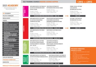2013                 2013




                                                                                                                                         jan.




                                                                                                                                                              DEZ.
                                 SGS training courses Making change happen

                                                    Implementação de Sistemas de Auditorias Internas da 		                SA8000 / SOCIAL SYSTEMS 		




                                 RESPONSABILIDADE
                                                    Gestão da Responsabilidade   Responsabilidade Social SA8000           LEAD AUDITOR, 			
                                                    Social SA 8000               Duração: 24 horas                        RECONHECIDO PELO IRCA




                                      SOCIAL
                                                    Duração: 16 horas              Investimento: 450€ + IVA               Duração: 40 horas
                                                    Investimento: 350€ + IVA       Locais: Lisboa e Porto                 Investimento: 1400€ + IVA
SGS ACADEMY®                                        Locais: Lisboa e Porto                                                Locais: Lisboa e Porto
polos de formação                                           INSCRIÇÃO SIMULTÂNEA NOS DOIS CURSOS:    600€ + IVA                      1120€ + IVA*

ModalidadeS                                         Implementação de Sistemas 	 Qualificação Auditores Internos           ISO 22000 / LEAD AUDITOR, 		
                                                    de Gestão da Segurança 		de Sistemas de Gestão da                     RECONHECIDO PELO IRCA
Cursos
                                                    Alimentar ISO 22000         Segurança Alimentar ISO 22000             Duração: 40 horas
 qualidade                                                                         Duração: 40 horas                      Investimento: 1250€ + IVA
                                                    Duração: 16 horas
                                                                                   Investimento: 660€ + IVA               Locais: Lisboa e Porto
 ambiente e Gestão florestal                        Investimento: 345€ + IVA
                                                                                   Locais: Lisboa e Porto
                                                    Locais: Lisboa e Porto
                                 Alimentar


 segurança e Saúde no Trabalho
                                                          INSCRIÇÃO SIMULTÂNEA NOS DOIS CURSOS:     703,50€ + IVA                    1000€ + IVA*
 responsabilidade social
                                                    IMPLEMENTAÇÃO DE SISTEMAS      AUDITORIAS A SISTEMAS HACCP
 sistemas integrados de gestão
                                                    HACCP                          Duração: 32 horas
 investigação,
 desenvolvimento e inovação                         Duração: 16 horas              Investimento: 550€ + IVA
 Gestão do risco, Segurança                         Investimento: 315€ + IVA       Locais: Lisboa e Porto
 da Informação e Continuidade                       Locais: Lisboa e Porto
 do Negócio
 Energia e 		                                             INSCRIÇÃO SIMULTÂNEA NOS DOIS CURSOS:     605,50€ + IVA
 Construção Sustentável
 Saúde, Dispositivos Médicos
 e Boas Práticas de Fabrico                         Implementação de Sistema 	     AUDITORIAS INTERNAS A 		
 alimentar                                          de Gestão da Investigação, 	   SISTEMAS DE GESTÃO DE 		
                                 DESENVOLVIMENTO
                                   INVESTIGAÇÃO,




 Automóvel -		                                      Desenvolvimento e Inovação     INVESTIGAÇÃO, DESENVOLVIMENTO
                                     E INOVAÇÃO




 Indústria e Peritagem                              (IDI) - NP 4457                E INOVAÇÃO NP4457
 engenharia industrial
                                                    Duração: 16 horas              Duração: 40 horas
 Respostas Sociais                                  Investimento: 350€ + IVA       Investimento: 730€ + IVA                PERCURSOS Formativos
                                                    Locais: Lisboa e Porto         Locais: Lisboa e Porto
 Management & Soft Skills                                                                                                  Condições de acesso:
                                                                                                                           •		  Campanha não acumulável com outras
 Formação e Gestão de Pessoas                               INSCRIÇÃO SIMULTÂNEA NOS DOIS CURSOS:    826€ + IVA                 em vigor;
 Gestão Comercial e Vendas                                                                                                 •		 inscrição só é considerada definitiva
                                                                                                                                A
                                                    Implementação de sistemas de 	    Auditorias Internas a Sistemas de
                                                                                                                                após pagamento total;
                                 PROFISSIONAL




                                                    Gestão de Recursos Humanos NP4427 Gestão de Recursos Humanos NP4427    •		 inscrição tem validade de 1 ano;
                                                                                                                                A
Ficha de INSCRIçÃO
                                  GESTÃO DE
                                  PESSOAS E
                                   EFICÁCIA




                                                                                       Duração: 40 horas                   •		  Condições especiais para particulares,
                                                    Duração: 16 horas
percursos Formativos                                                                   Investimento: 690€ + IVA                 contate-nos.
                                                    Investimento: 330€ + IVA
                                                                                       Locais: Lisboa e Porto              *Valor aplicável mediante frequência nos
                                                    Locais: Lisboa e Porto
Contactos                                                                                                                  dois cursos anteriores
                                                            INSCRIÇÃO SIMULTÂNEA NOS DOIS CURSOS:    707€ + IVA

www.sgs.pt/portugalacademy                                             Anterior                               63                      Próximo
 