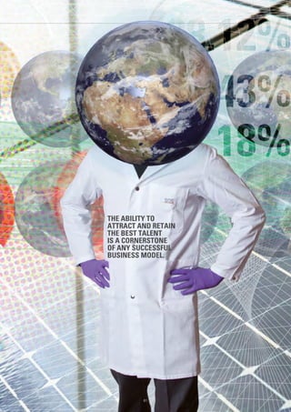 THE ABILITY TO
ATTRACT AND RETAIN
THE BEST TALENT
IS A CORNERSTONE
OF ANY SUCCESSFUL
BUSINESS MODEL.
61
 