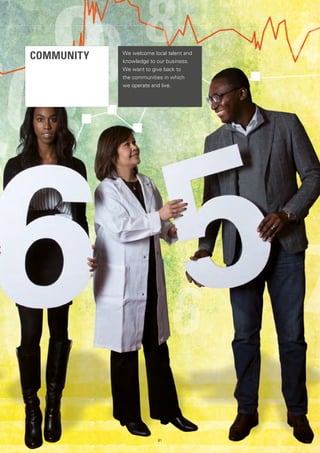 COMMUNITY We welcome local talent and
knowledge to our business.
We want to give back to
the communities in which
we operate and live.
81
 