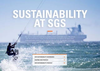 SUSTAINABILITY
AT SGS
We use our scale and expertise to enable a more sustainable future. We ensure
that we minimize our i...