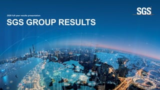 2020 full year results presentation
SGS GROUP RESULTS
 