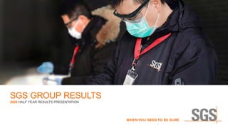 SGS GROUP RESULTS
2020 HALF YEAR RESULTS PRESENTATION
 