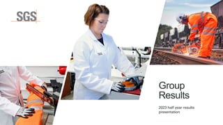 Group
Results
2023 half year results
presentation
 