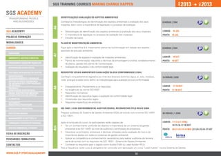 12
2013
JAN.
2013
DEZ.
SGS TRAINING COURSES MAKING CHANGE HAPPEN
IDENTIFICAÇÃO E AVALIAÇÃO DE ASPETOS AMBIENTAIS
Conheça as metodologias de identificação dos aspetos ambientais e avaliação dos seus
impactes, bem como a importância da legislação no processo de avaliação.
•• Metodologias de identificação dos aspetos ambientais e avaliação dos seus impactes;
•• A importância da legislação no processo de avaliação dos impactes;
•• Estudos de casos.
8 HORAS | 150€
10 JUL
10 JUL
LISBOA
PORTO
A6
PLANO DE MONITORIZAÇÃO AMBIENTAL
Fique apto a identificar e a implementar planos de monitorização em relação aos aspetos
passíveis de poluição ambiental.
•• Identificação de aspetos e avaliação de impactes ambientais;
•• Planos de monitorização: requisitos e técnicas de amostragem e análise, estabelecimento
de planos, gestão dos planos de monitorização;
•• Avaliação de resultados e da conformidade legal.
8 HORAS | 150€
18 SET
18 SET
LISBOA
PORTO
A7
REQUISITOS LEGAIS AMBIENTAIS E AVALIAÇÃO DA SUA CONFORMIDADE LEGAL
Conheça o enquadramento legislativo ao nível dos diversos domínios (água, ar, solo, resíduos,
ruído, energia) e saiba como definir as metodologias para avaliação da sua conformidade.
•• Enquadramento: Planeamento e os requisitos
•• As exigências da norma ISO14001
•• Requisitos normativos
•• Identificação de requisitos legais e avaliação da conformidade legal
•• Vicissitudes dos requisitos legais
•• Requisitos específicos de ambiente
16 HORAS | 320€
17-18 OUT
17-18 OUT
LISBOA
PORTO
A8
ISO 14001 / LEAD ENVIRONMENTAL AUDITOR COURSE, RECONHECIDO PELO IRCA E IEMA
Preparar auditores do Sistema de Gestão Ambiental (SGA) de acordo com a norma ISO 14001
e ISO 19011.
Após a conclusão do curso, os participantes serão capazes de:
•• Ter um conhecimento profundo do objetivo e importância de um sistema de gestão
ambiental e da ISO 14001 ao nível de auditoria e certificação de processos;
•• Descrever os princípios, processos e técnicas utilizadas para a avaliação do risco e da
importância destes em todos os sistemas de gestão ambiental;
•• Aplicar as competência e conhecimentos necessários para realizar auditorias de terceira
parte de acordo com os requisitos da ISO 14001 - Sistema de Gestão Ambiental;
•• Conhecer os requisitos para o registo como Auditor EMS ou Lead Auditor IRCA.
40 HORAS | 1.250€
3-4-5-6-7 JUN | 	
14-15-16-17-18 OUT
20-21-22-23-24 MAI | 23-24-25-26-27 SET
LISBOA
PORTO
A14
SGS ACADEMY®
MODALIDADES
QUALIDADE
RESPONSABILIDADE SOCIAL
INVESTIGAÇÃO,
DESENVOLVIMENTO E INOVAÇÃO
SISTEMAS INTEGRADOS DE GESTÃO
GESTÃO DO RISCO, SEGURANÇA
DA INFORMAÇÃO E CONTINUIDADE
DO NEGÓCIO
ENERGIA E 		
CONSTRUÇÃO SUSTENTÁVEL
AMBIENTE E GESTÃO FLORESTAL
ALIMENTAR
ENGENHARIA INDUSTRIAL
RESPOSTAS SOCIAIS
MANAGEMENT & SOFT SKILLS
SAÚDE, DISPOSITIVOS MÉDICOS
E BOAS PRÁTICAS DE FABRICO
CURSOS
AUTOMÓVEL -		
INDÚSTRIA E PERITAGEM
POLOS DE FORMAÇÃO
WWW.SGS.PT/PORTUGALACADEMY
CONTACTOS
FICHA DE INSCRIÇÃO
FORMAÇÃO E GESTÃO DE PESSOAS
GESTÃO COMERCIAL E VENDAS
PERCURSOS FORMATIVOS
SEGURANÇA E SAÚDE NO TRABALHO
Para a frequência neste curso é obrigatório ter concluído com aprovação um curso “Lead Auditor“ noutro Sistema de Gestão.
 