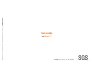 WWW.SGS.COM
WWW.SGS.PT
©SGSPortugal,SA–2012–Allrightsreserved-SGSisaregisteredtrademarkofSGSGroupManagementSATRAINMP2903(2012/10/23)
 