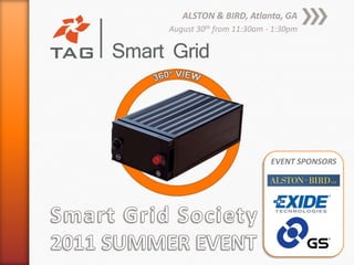 Smart Grid Society2011 SUMMER EVENT ALSTON & BIRD, Atlanta, GA August 30th from 11:30am - 1:30pm EVENT SPONSORS V1 