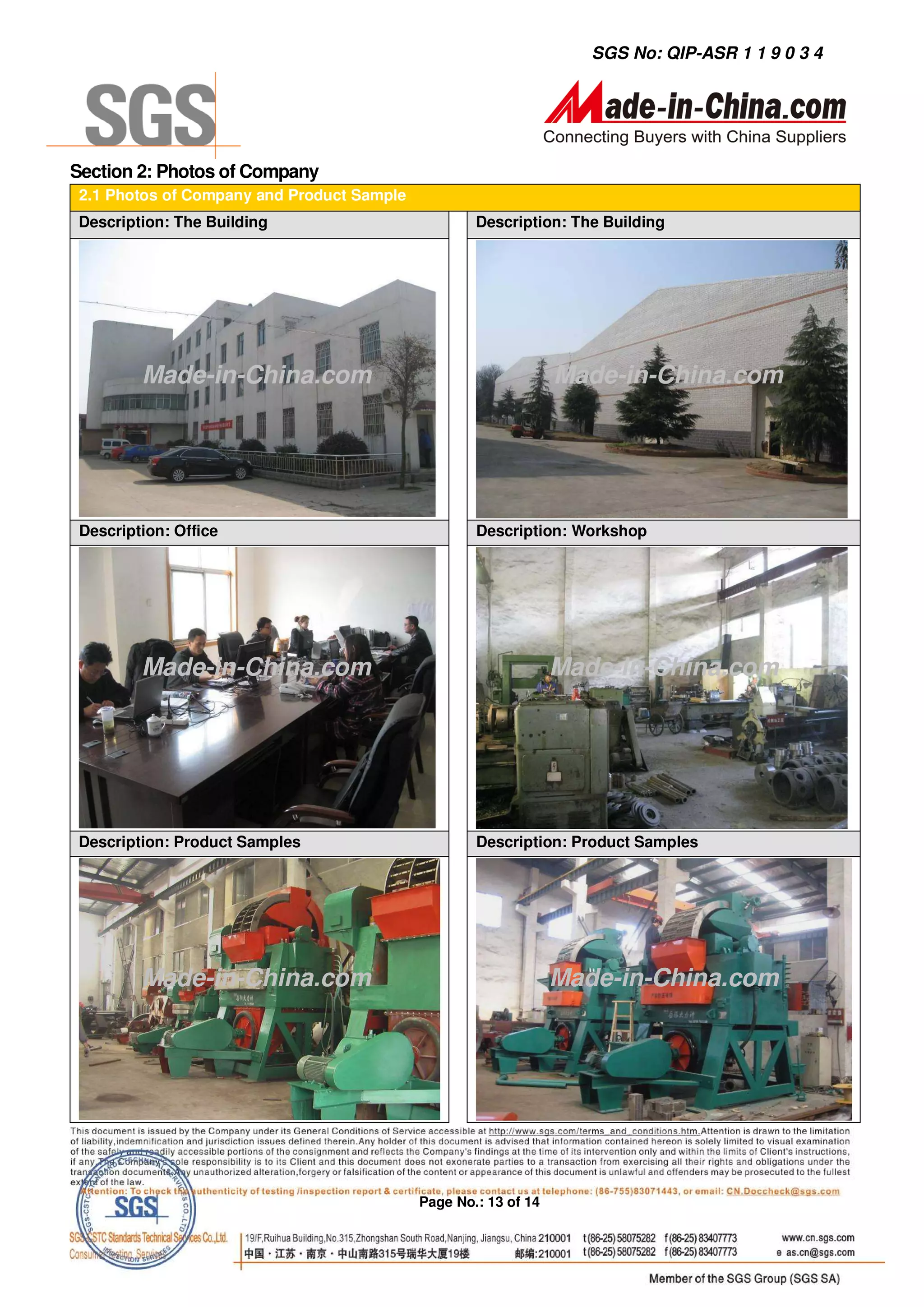 SGS No: QIP-ASR 1 1 9 0 3 4




Section 2: Photos of Company
 2.1 Photos of Company and Product Sample
Description: The Building                           Description: The Building




         Made-in-China.com                                       Made-in-China.com




 Description: Office                                Description: Workshop




         Made-in-China.com                                       Made-in-China.com




Description: Product Samples                        Description: Product Samples




         Made-in-China.com                                       Made-in-China.com




                                            Page No.: 13 of 14
 