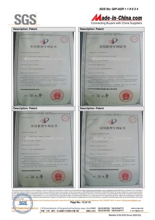 SGS No: QIP-ASR 1 1 9 0 3 4




Description: Patent                  Description: Patent




        Made-in-China.com                         Made-in-China.com




Description: Patent                  Description: Patent




         Made-in-China.com                        Made-in-China.com




                             Page No.: 12 of 14
 