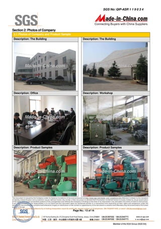 SGS No: QIP-ASR 1 1 9 0 3 4




Section 2: Photos of Company
 2.1 Photos of Company and Product Sample
Description: The Building                           Description: The Building




         Made-in-China.com                                       Made-in-China.com




 Description: Office                                Description: Workshop




         Made-in-China.com                                       Made-in-China.com




Description: Product Samples                        Description: Product Samples




         Made-in-China.com                                       Made-in-China.com




                                            Page No.: 13 of 14
 