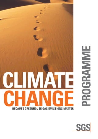 CLIMATE                                   PROGRAMME
CHANGE
BECAUSE GREENHOUSE GAS EMISSIONS MATTER
 
