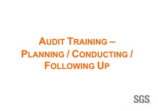 AUDIT TRAINING –
PLANNING / CONDUCTING /
FOLLOWING UP
 