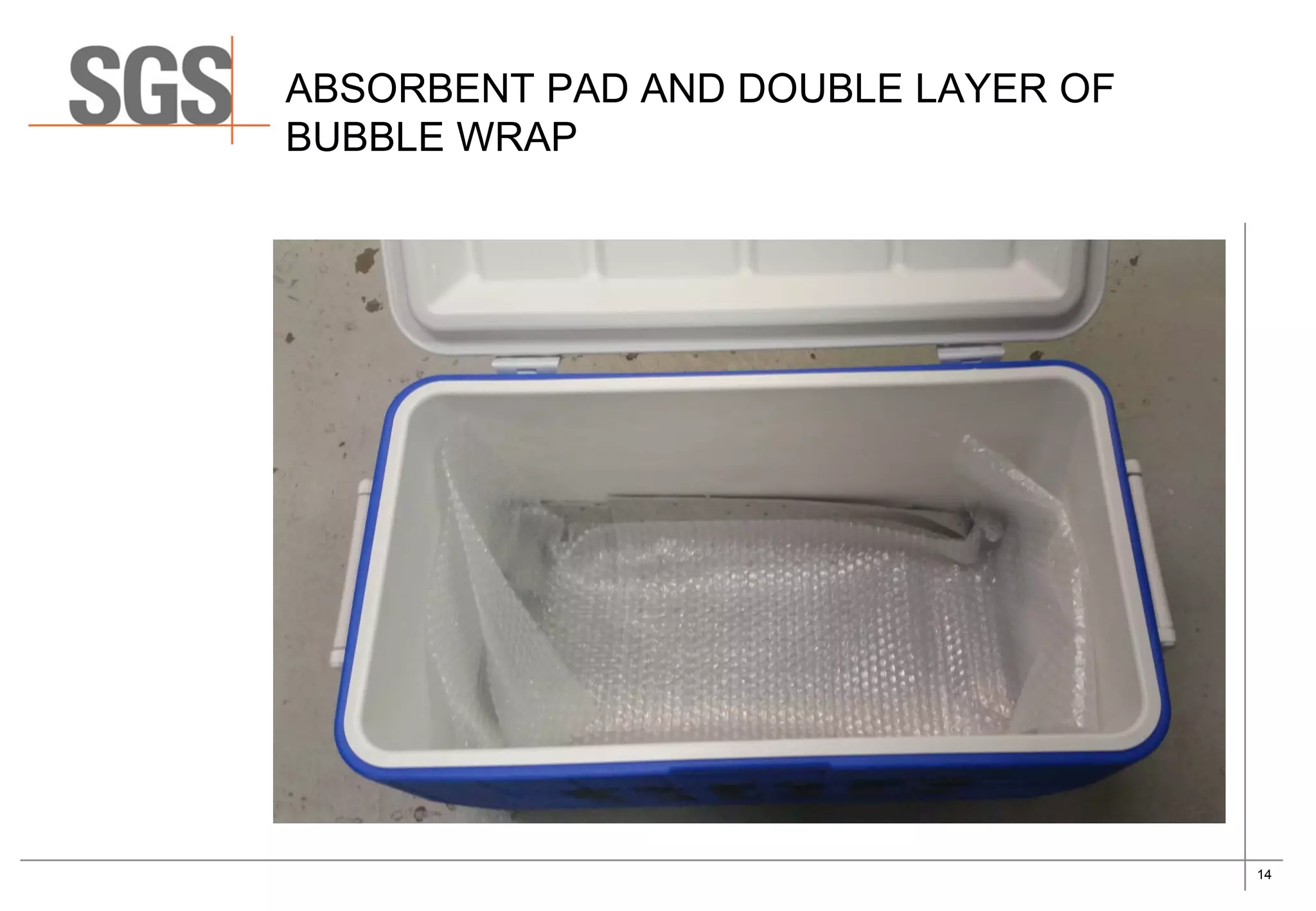 14
ABSORBENT PAD AND DOUBLE LAYER OF
BUBBLE WRAP
 