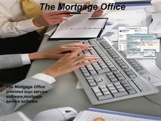The Mortgage Office
The Mortgage Office
provided loan service
software,mortgage
service software
 