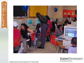 Collateral Learning: Online Games for 21st Century Skills
 