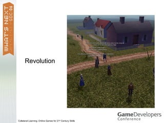Revolution




Collateral Learning: Online Games for 21st Century Skills
 