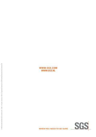 WWW.SGS.COM
WWW.SGS.NL
©
SGS
Société
Générale
de
Surveillance
SA
–
2021
–
All
rights
reserved
-
SGS
is
a
registered
trademark
of
SGS
Société
Générale
de
Surveillance
SA
 