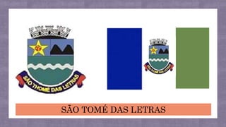 SÃO TOMÉ DAS LETRAS
 