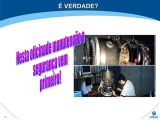 É VERDADE?É VERDADE?
69
 