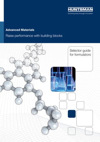 Selector guide
for formulators
Advanced Materials
Raise performance with building blocks
 