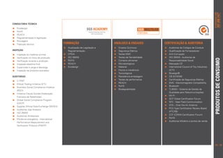 pt.info@sgs.com
                                                                                                                                                                                 707 200 747*
                                                                                                                                                                                         *seg. a sex. das 9h às 18h
CONSULTORIA TÉCNICA
   	Ecodesign
   	 oHS
      R
                                                                                                        SGS Multilab
                                                                                                        portugal
   	 EAC H
      R
   	 egulamentação e legislação
      R
   	 otulagem
      R
   	 radução técnica
      T                                      Formação                          ANÁLISES  ENSAIOS	                     CERTIFICAÇÃO  AUDITORIA
                                              	 tualização de Legislação e
                                                 A                                 	Ensaios Químicos                    	 uditorias de Códigos de Conduta
                                                                                                                            A
INSPEÇÃO                                         Regulamentação                   	Segurança Elétrica                   Qualificação de Fornecedores
   	nspeção às matérias-primas
     I                                        	CPSIA                             	 estes EMC
                                                                                      T                                   Anti-Corrupção           Marca SGS
   	 erificação no início da produção
     V                                        	SO 26000
                                                 I                                 	 estes de flamabilidade
                                                                                      T                                   ISO 26000 - Auditorias de
                                                                                                                                   para Certificação de Produtos




                                                                                                                                                                      produtos de consumo
   	 erificação durante a produção
     V                                        	 OHS
                                                 R                                	Contacto alimentar                     Responsabilidade Social
   	nspeção aleatória final
     I                                        	 EAC H
                                                 R                                 	 icrobiológicos
                                                                                      M                                   Marcação CE
   	 upervisão à carga e descarga
     S                                        	Ecodesign                         	 aterial
                                                                                      M                                   	nternational Council of Toy Industries
                                                                                                                            I
   	nspeção de produtos avariados
     I                                                                             	 ísicos e mecânicos
                                                                                      F                                     (ICTI)
                                                                                   	 oxicológicos
                                                                                      T                                   	 luesign®
                                                                                                                            B
auditorias                                                                         	 esistência embalagem
                                                                                      R                                   	 B SCHEME
                                                                                                                            C
                                                                                   	 estes de performance
                                                                                      T                                   	 ertificação da Segurança Elétrica
                                                                                                                            C
 	 -TPAT
    C
                                                                                   REACH                                	 MC - Electromagnetic Compatibility
                                                                                                                            E
 	 thical Trading Initiative (ETI)
    E
                                                                                   RoHS                                 	 luetooth
                                                                                                                            B
 	 usiness Social Compliance Initiative
    B
                                                                                   Biodegrabilidade                     	 L9000 – Sistema de Gestão da
                                                                                                                            T
    (BSCI)
                                                                               	                                            Qualidade para Telecomunicações
 	nitiative Clause Sociale (Federação
    I
                                                                                                                          	WI-FI
    Francesa de Retalhistas)
                                                                                                                          	 CF Global Certification Forum
                                                                                                                            G
 	 lobal Social Compliance Program
    G
                                                                                                                          	 FC - Near Field Communication
                                                                                                                            N
    (GSCP)
                                                                                                                          	 TA – Over the Air Antenna
                                                                                                                            O
 	 upplier Ethical Data Exchange (SEDEX)
    S
                                                                                                                          	 CS Type Certification Review Board
                                                                                                                            P
 Auditorias Gap Analysis 	
                                                                                                                            (PTCRB)
 ISO 26000
                                                                                                                          	 CF (CDMA Certification Forum)
                                                                                                                            C
 	Auditorias Ambientais
                                                                                                                          	 oHS
                                                                                                                            R
 	 ficiência energética - International
    E
                                                                                                                          Auditorias Mistério a pontos de venda
    Performance Measurement and
    Verification Protocol (IPMVP)




                                                                                                                                                                       18 | 19
 