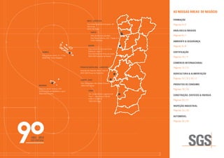 AS NOSSAS ÁREAS DE NEGÓCIO

                                              MAIA - logística
                                                                                         Formação
                                              Rua Rafael Baptista Rodrigues, 29 -        Páginas 4 | 5
                                              Gemunde
                                              4475-193 Maia
                                                                                         ANÁLISES & ENSAIOS
                                                   porto
                                                   Pólo de Serviços da Maia              Páginas 6 | 7
                                                   Rua Padre António, 232 - Fração 4.4
                                                   4470-136 Maia
                                                                                         Ambiente & Segurança
                                                AVEIRO                                   Páginas 8 | 9
                                                Cais Comercial Terminal Norte
                                                Edifício 8 - Sala 17
    AÇORES                                                                               Certificação
                                                Terminal Norte do Porto de Aveiro
    Rua José do Canto, 21- 1º Dto,              3830-565 Gafanha da Nazaré
    9500-076  Ponta Delgada                                                              Páginas 10 | 11

                                                                                         Comércio Internacional
                                      PÓVOA DE SANTA IRIA - Logística                    Páginas 12 | 13
                                      Avenida do Casal da Serra - Lote 19
                                      2625-085 Póvoa de Santa Iria                       Agricultura & Alimentação

                                                                                         Páginas 14 | 15 | 16 | 17
                                      LISBOA - Sede
                                      Pólo Tecnológico de Lisboa, 6 piso 0
MADEIRA                               1600-546 Lisboa
                                                                                         Produtos de Consumo
Caminho de Stº António, 237                                                              Páginas 18 | 19
Edificio Villas da Madalena, Loja C             SINES
9020-002 Funchal                                ZAL Sines Edifício Logístico A9
                                                Piso 1 – escritórios 3.06.05,
                                                                                         CONSTRUÇÃO, EDIFÍCIOS & ENERGIA
                                                3.06.11 e 3.06.12
                                                7520-203 Sines
                                                                                         Páginas 20 | 21

                                                                                         INSPEÇÃO INDUSTRIAL
                                                                                         Páginas 22 | 23

                                                                                         Automóvel

                                                                                         Páginas 24 | 25
 