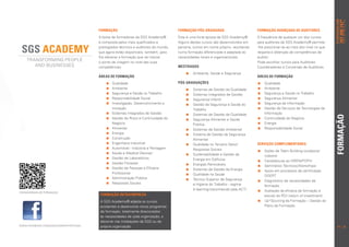 pt.info@sgs.com
                                                                                                                                                                                             707 200 747*
                                                                                                                                                                                                     *seg. a sex. das 9h às 18h
                                      FORMAÇÃO                                      FORMAÇÃO PÓS-GRADUADA                          FORMAÇÃO AVANÇADA DE AUDITORES
                                      A bolsa de formadores da SGS Academy®         Esta é uma forte aposta da SGS Academy®.       A frequência de qualquer um dos cursos
                                      é composta pelos mais qualificados e          Alguns destes cursos são desenvolvidos em      para auditores da SGS Academy® permite-
                                      prestigiados técnicos e auditores do mundo,   parceria, outros em nome próprio, resultando   -lhe posicionar-se ao mais alto nível no que
                                      que agora estão disponíveis, também, para     numa formação diferenciada e adaptada às       respeita à obtenção de competências de
                                      lhe oferecer a formação que vai marcar        necessidades locais e organizacionais.         auditor.
                                      o ponto de viragem no nível das suas                                                         Pode escolher cursos para Auditores
                                      competências.                                 Mestrados                                      Coordenadores e Conversão de Auditores.
                                                                                         Ambiente, Saúde e Segurança
                                      Áreas de Formação                                                                            Áreas de Formação
                                             Qualidade                            Pós-graduações                                  Qualidade
                                             Ambiente                                    Sistemas de Gestão da Qualidade        Ambiente
                                             Segurança e Saúde no Trabalho               Sistemas Integrados de Gestão          Segurança e Saúde no Trabalho
                                             Responsabilidade Social                     Segurança Infantil                     Segurança Alimentar
                                             Investigação, Desenvolvimento e             Gestão da Segurança e Saúde do         Segurança da Informação
                                               Inovação                                      Trabalho                               Gestão de Serviços de Tecnologias da
                                             Sistemas Integrados de Gestão               Sistemas de Gestão da Qualidade          Informação




                                                                                                                                                                                  formação
                                             Gestão do Risco e Continuidade do           Segurança Alimentar e Saúde            Continuidade do Negócio
                                               Negócio                                       Pública                                Energia
                                             Alimentar                                   Sistemas de Gestão Ambiental           Responsabilidade Social
                                             Energia                                     Sistema de Gestão da Segurança
                                             Construção                                    Alimentar
                                             Engenharia Industrial                       Qualidade no Terceiro Setor/          serviços complementares
                                             Automóvel - Indústria e Peritagem             Respostas Sociais                      Ações de Team Building (outdoors/
                                             Saúde e Medical Devices                     Sustentabilidade e Gestão da             indoors)
                                             Gestão de Laboratórios                        Energia em Edifícios                   Candidaturas ao QREN/POPH
                                             Gestão Florestal                            Energias Renováveis                    Seminários Técnicos/Workshops
                                             Gestão de Pessoas e Eficácia                Sistemas de Gestão da Energia          Apoio em processos de certificação
                                               Profissional                                Qualidade na Saúde                       DGERT
                                             Administração Pública                       Técnico Superior de Segurança          Diagnóstico de necessidades de
                                             Respostas Sociais                             e Higiene do Trabalho - regime           formação
                                                                                             b-learning (reconhecido pela ACT)      Avaliação da eficácia da formação e
cronograma de formação
                                      Formação Intraempresa                                                                           estudo do ROI (return of investment)
                                      A SGS Academy® adapta os cursos                                                               Up*Sourcing da Formação – Gestão do
                                      existentes e desenvolve novos programas                                                         Plano de Formação
                                      de formação, totalmente direcionados
                                      às necessidades de cada organização, a
                                      decorrer nas instalações da SGS ou da
www.facebook.com/sgsacademyportugal   própria organização.                                                                                                                              4|5
 