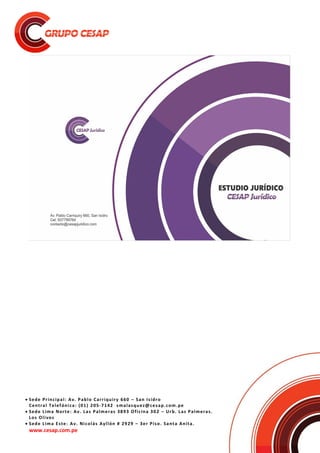  Sede Principal: Av. Pablo Carriquiry 660 – San Isidro
Central Telefónica: (01) 205-7142 smalasquez@cesap.com.pe
 Sede Lima Norte: Av. Las Palmeras 3893 Oficina 302 – Urb. Las Palmeras.
Los Olivos
 Sede Lima Este: Av. Nicolás Ayllón # 2929 – 3er Piso. Santa Anita.
www.cesap.com.pe
 