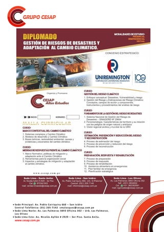  Sede Principal: Av. Pablo Carriquiry 660 – San Isidro
Central Telefónica: (01) 205-7142 smalasquez@cesap.com.pe
 Sede Lima Norte: Av. Las Palmeras 3893 Oficina 302 – Urb. Las Palmeras.
Los Olivos
 Sede Lima Este: Av. Nicolás Ayllón # 2929 – 3er Piso. Santa Anita.
www.cesap.com.pe
 