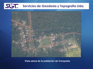 Servicios de Geodesia y Topografia Ltda. Vista aérea de la población de Conquista  