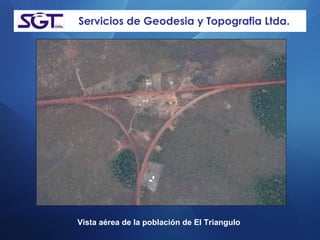 Servicios de Geodesia y Topografia Ltda. Vista aérea de la población de El Triangulo   