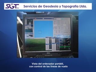 Servicios de Geodesia y Topografia Ltda. Vista del ordenador portátil,  con control de las líneas de vuelo 