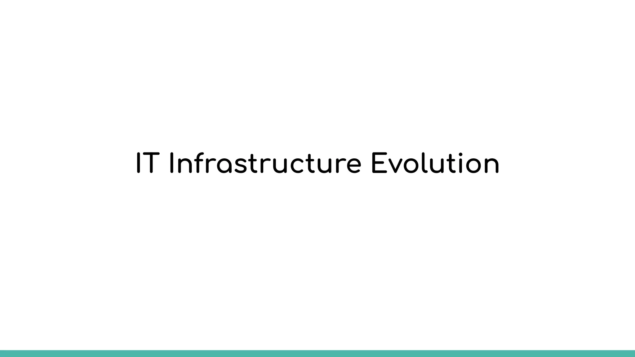 IT Infrastructure Evolution
 
