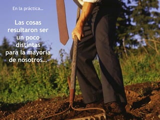 En la práctica… Las cosas resultaron ser un poco distintas para la mayoría de nosotros… 