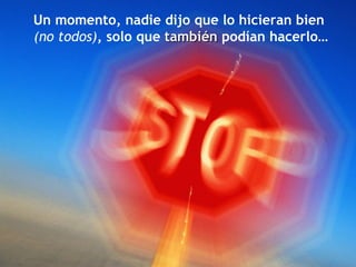 Un momento, nadie dijo que lo hicieran bien  (no todos) , solo que  también  podían hacerlo… 