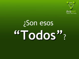 ¿Son esos  “ Todos” ? 