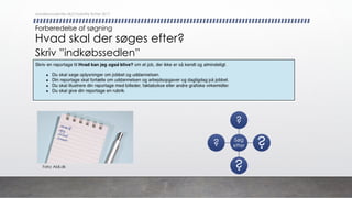 Forberedelse af søgning
Hvad skal der søges efter?
Søg
efter
?
?
?
?
Skriv ”indkøbssedlen”
Foto: Aldi.dk
danskkonsulenter.dk/Charlotte Rytter 2017
 