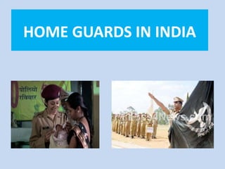 HOME GUARDS IN INDIA
 