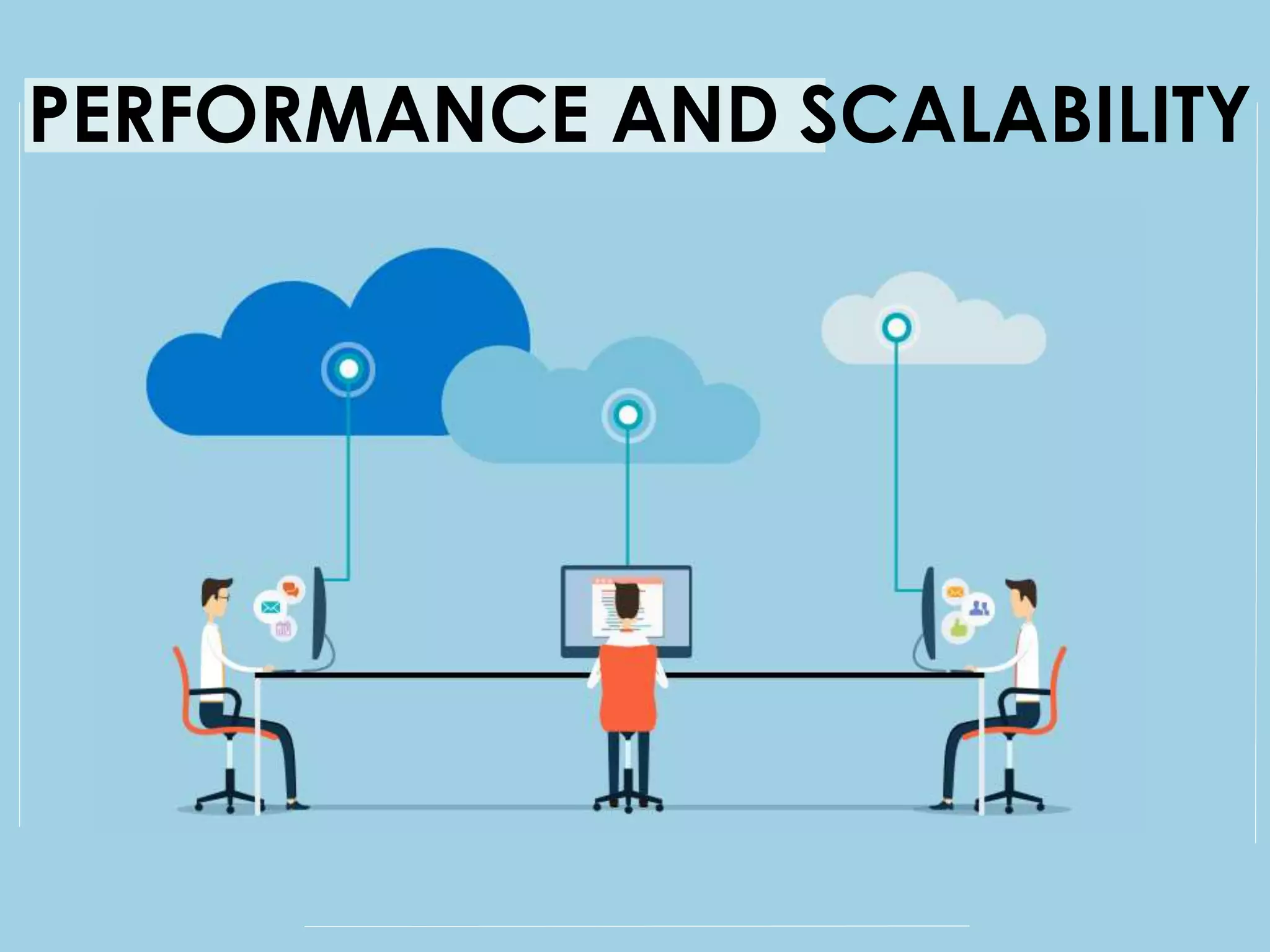 PERFORMANCE AND SCALABILITY
 