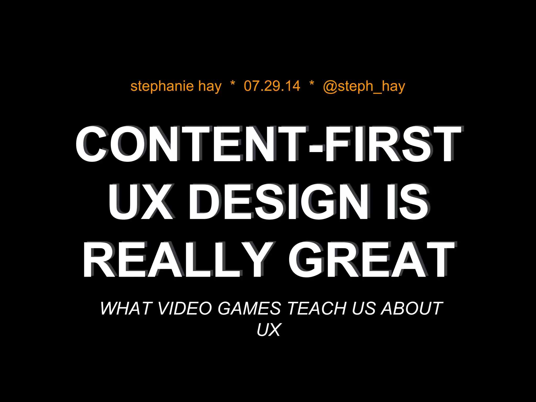 Contentfirst UX Design What video games teach us about UX PPT
