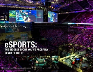 THE BIGGEST SPORT YOU’VE PROBABLY
NEVER HEARD OF
eSPORTS:
“The International at KeyArena” by Dota 2 The International. https://www.flickr.com/photos/dota2ti/14919879595/
Licensed under (CC BY-SA 2.0). http://creativecommons.org/licenses/by-sa/2.0/deed.en_GB
 