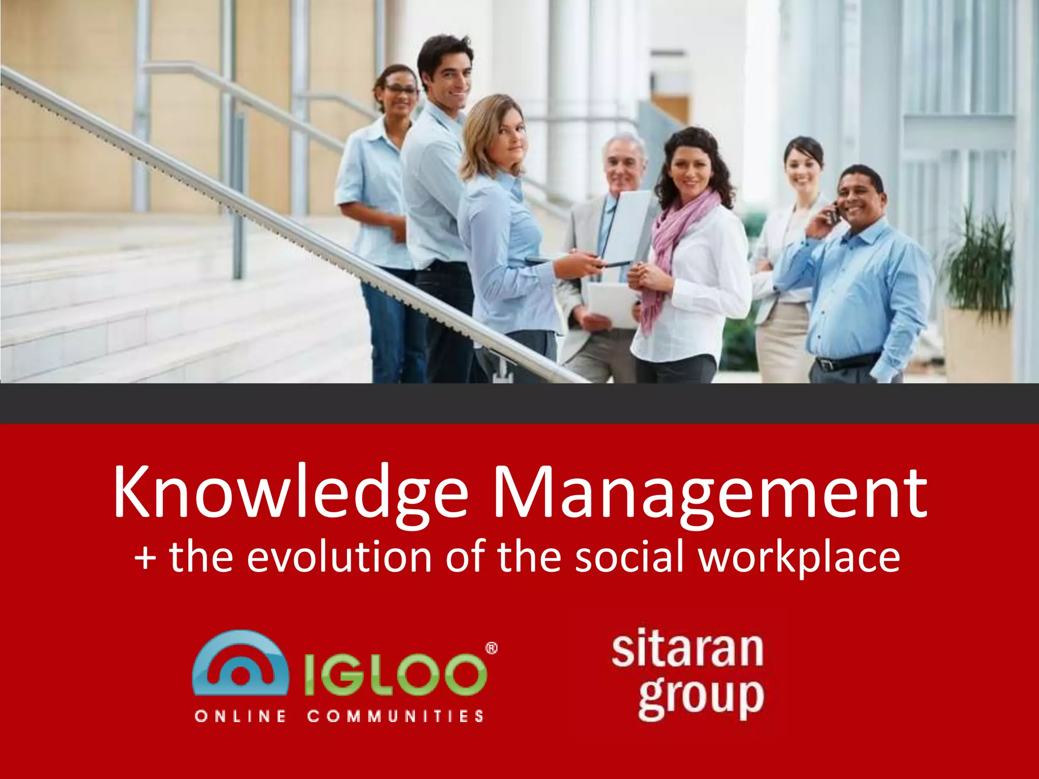 Knowledge Management and the Evolution of the Workplace | PPTX