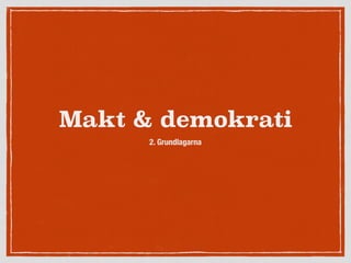 Sh1b - Makt & demokrati - 2. Grundlagarna